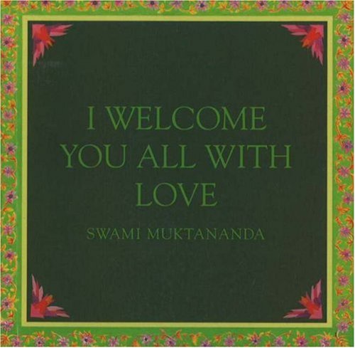Stock image for I Welcome You All With Love (Aphorisms by Swami Muktananda) for sale by SecondSale