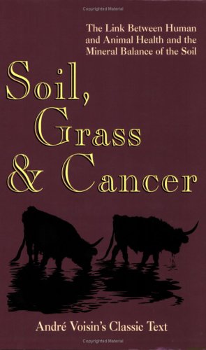 Soil, Grass and Cancer (9780911311648) by Voisin, Andre