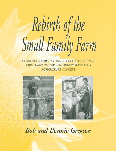 Imagen de archivo de Rebirth of the Small Family Farm: A Handbook for Starting a Successful Organic Farm Based on the Community Supported Agriculture Concept a la venta por SecondSale