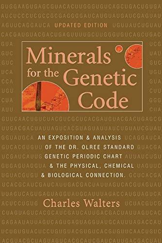 9780911311853: Minerals for the Genetic Code: An Exposition & Analysis of the Dr. Olree Standard Genetic Periodic Chart & the Physical, Chemical & Biological ... Physical, Chemical & Biological Connection