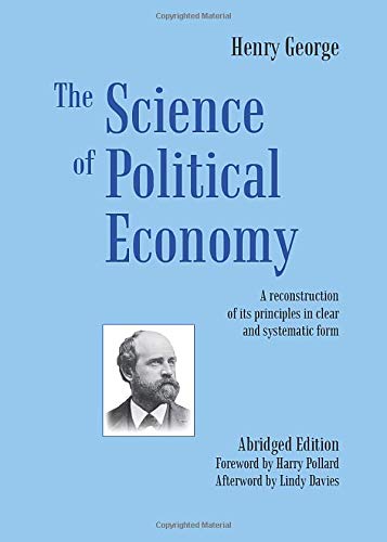 Stock image for The Science of Political Economy (abridged): A Reconstruction of Its Principles in Clear and Systematic Form for sale by Best and Fastest Books