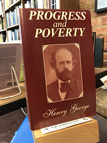 9780911312584: Progress and Poverty: An Inquiry in the Cause of Industrial Depressions and of Increase of Want with Increase of Wealth... The Remedy