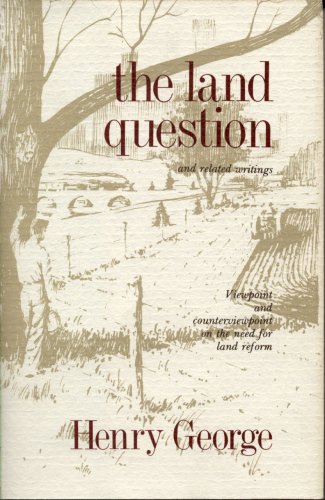 Stock image for The Land Question: Viewpoint and Counterviewpoint on the Need for Land Reform [Three works in one volume: The Irish Land Question; Property in Land; The Condition of Labor] for sale by ThriftBooks-Atlanta