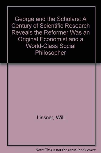 9780911312867: George and the Scholars: A Century of Scientific Research Reveals the Reformer Was an Original Economist and a World-Class Social Philosopher