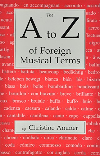 9780911318159: The A to Z of Foreign Musical Terms: From Adagio to Zierlich a Dictionary for Performers and Students