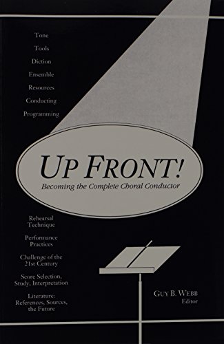 Stock image for Up Front! : Becoming the Complete Choral Conductor for sale by Better World Books