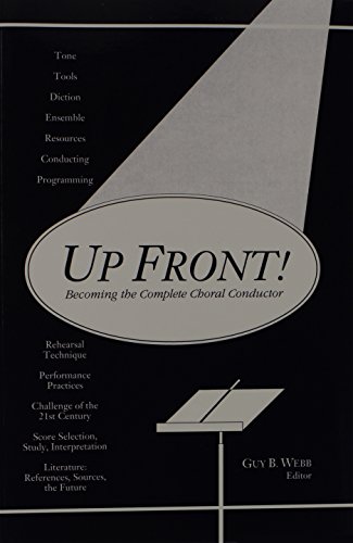 Stock image for Up Front!: Becoming the Complete Choral Conductor for sale by ThriftBooks-Dallas