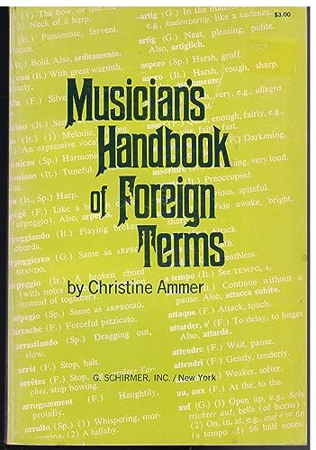 Stock image for Musician's handbook of foreign terms;: Containing the English equivalents of approximately 2700 foreign expression marks and directions taken from . Italian, Latin, Portuguese and Spanish scores for sale by HPB-Red