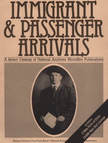 Stock image for Immigrants and Passenger Arrivals a Select Catalog of National Archives Microfilm Publications for sale by Half Price Books Inc.
