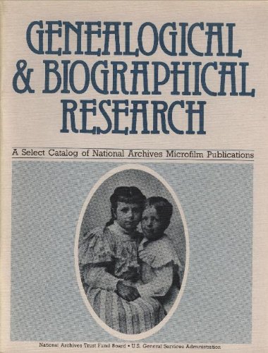 Stock image for GENEALOGICAL & BIOGRAPHICAL RESEARCH. A Select Catalog of National Archives Microfilm Publications for sale by Alkahest Books