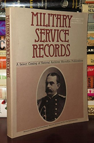 Stock image for Military Service Records : A Select Catalog of National Archives Microfilm Publications for sale by Better World Books