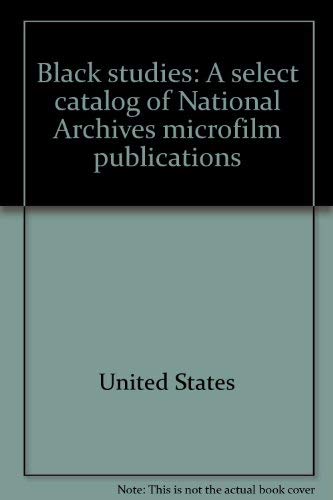 Imagen de archivo de Black Studies: A Select Catalog of National Archives Microfilm Publications a la venta por TotalitarianMedia