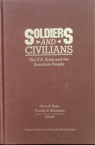 Beispielbild fr Soldiers and Civilians : The U. S. Army and the American People zum Verkauf von Better World Books