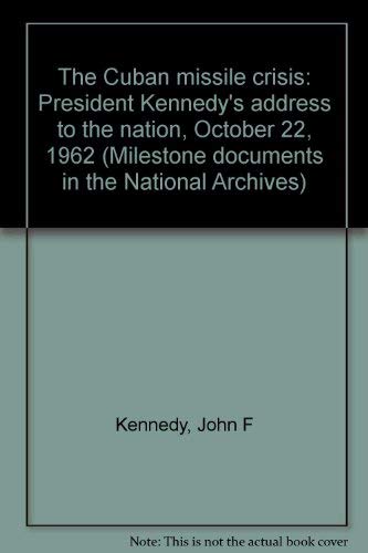 Stock image for The Cuban missile crisis: President Kennedy's address to the nation, October 22, 1962 (Milestone documents in the National Archives) for sale by Wonder Book