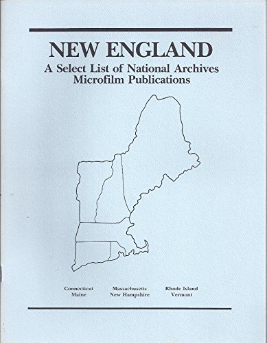 Stock image for New England, a Select List of National Archives Microfilm Publications for sale by Bearly Read Books