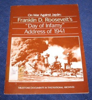 Stock image for On war against Japan: Franklin D. Roosevelt's "Day of infamy" address of 1941 (Milestone documents in the National Archives) for sale by Housing Works Online Bookstore