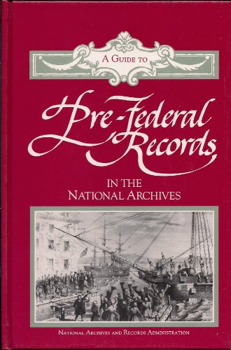 Stock image for A Guide to Pre-Federal Records in the National Archives for sale by Mr. Bookman