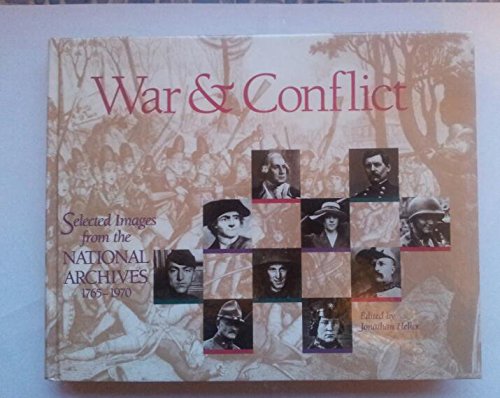 Beispielbild fr War and Conflict : Selected Images from the National Archives, 1765-1970 zum Verkauf von Better World Books
