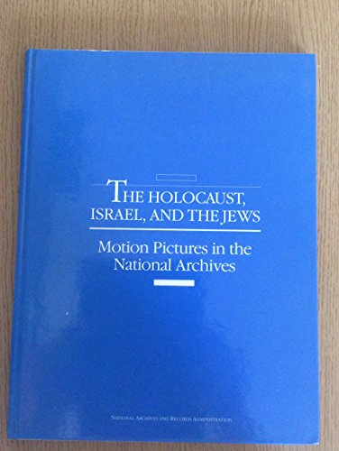 Beispielbild fr The Holocaust, Israel, and the Jews: Motion Pictures in the National Archives zum Verkauf von Wonder Book