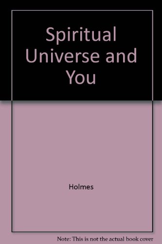 Spiritual Universe and You (9780911336375) by Holmes
