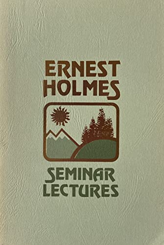 Ernest Holmes Seminar Lectures (9780911336832) by Ernest Holmes