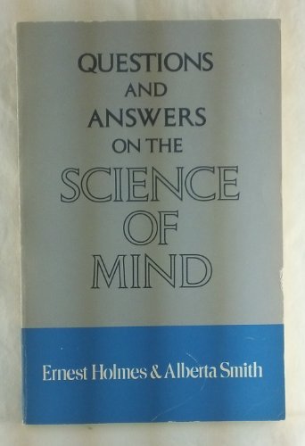 Questions and Answers on the Science of Mind (9780911336887) by Ernest Holmes; Alberta Smith