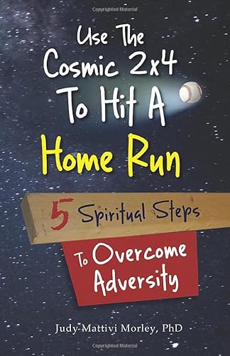 Stock image for Use the Cosmic 2x4 to Hit a Home Run : 5 Spiritual Steps to Overcome Adversity for sale by Better World Books: West