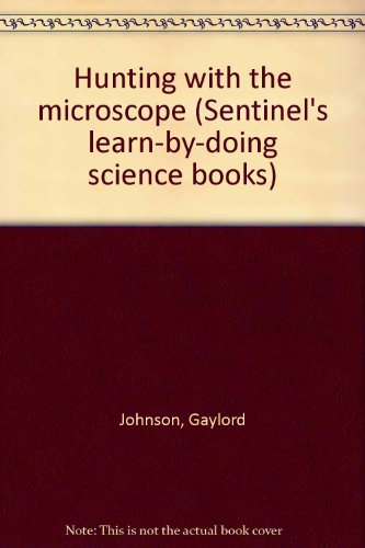 9780911360233: Hunting with the microscope (Sentinel's learn-by-doing science books)