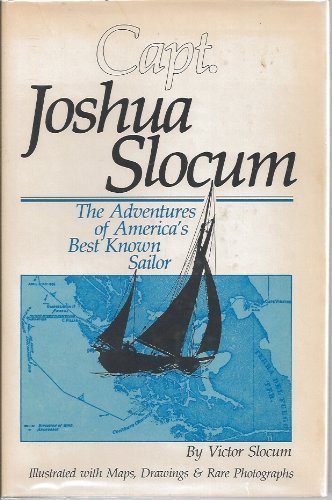 Stock image for Capt. Joshua Slocum: The Life and Voyages of America's Best Known Sailor for sale by ThriftBooks-Dallas