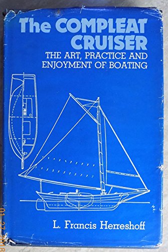 Stock image for The Compleat Cruiser : The Art, Practice and Enjoyment of Boating for sale by Better World Books