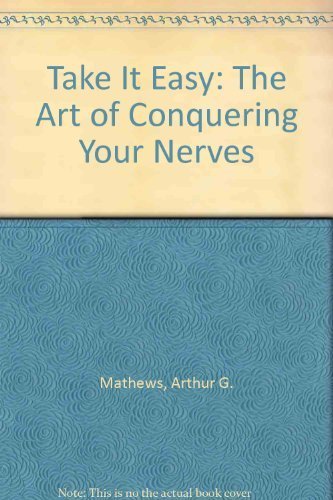 Beispielbild fr Take It Easy: The Art of Conquering Your Nerves zum Verkauf von ThriftBooks-Atlanta