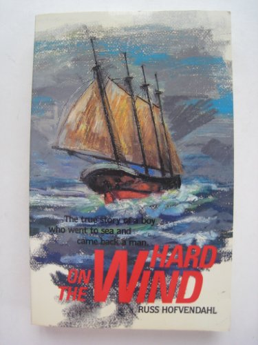 Stock image for Hard on the Wind: The True Story of a Boy Who Went to Sea and Came Back a Man (Seafarer Books) for sale by WorldofBooks