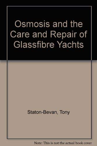 Stock image for Osmosis and the Care and Repair of Glassfibre Yachts for sale by Wonder Book