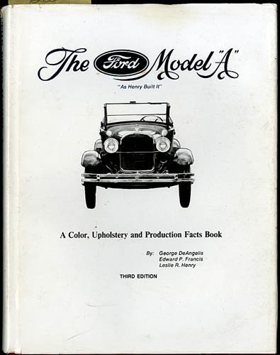 9780911383027: The Ford Model "A" "As Henry Built It": A Color, Upholstery and Production Facts Book