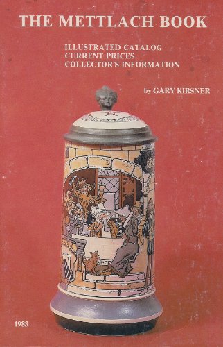 9780911403183: The Mettlach Book: Illustrated Catalog, Current Prices, Collector's Information