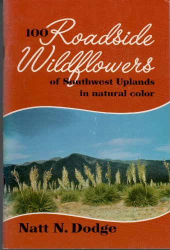 Imagen de archivo de One Hundred Roadside Wildflowers of Southwest Uplands in Natural Color (Popular Ser.) a la venta por Blue Eagle Metaphysical Emporium