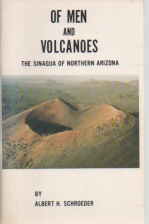 Stock image for Of men and volcanoes: The Sinagua of Northern Arizona (Popular series ; no. 20) for sale by Front Cover Books
