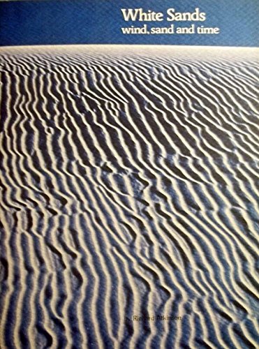 Stock image for White Sands: Wind, Sand, and Time for sale by Hedgehog's Whimsey BOOKS etc.