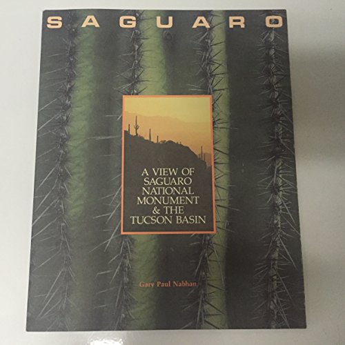 Stock image for Saguaro: A View of Saguaro National Monument and the Tucson Basin for sale by Front Cover Books