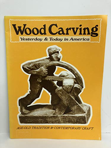 Stock image for Woodcarving: Yesterday and Today in America for sale by Nealsbooks