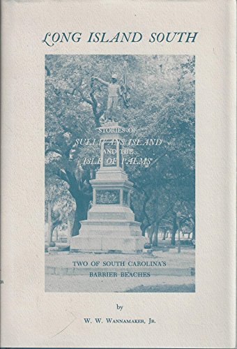 Long Island South: Stories of Sullivans Island and the Isle of Palms, two of South Carolina's bar...