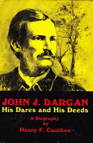 John Dargan His Dares and His Deeds A Biography