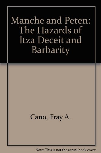 Stock image for Manche and Peten: The Hazards of Itza Deceit and Barbarity. for sale by Henry Hollander, Bookseller