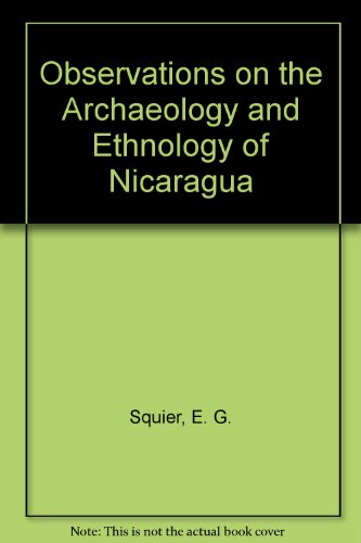 Stock image for Observations on the Archaeology and Ethnology of Nicaragua for sale by N. Fagin Books