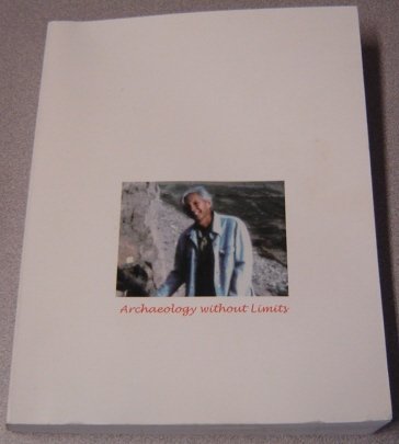 Stock image for Archaeology Without Limits: Papers in Honor of Clement W. Meighan, UCLA Anthropology Department since 1952; Director of UCLA Archaeological Survey 1958-1961, Chair of the Anthropology Department 1961-1964, Chair of the Faculty of the College of Letters and Science 1971-1973; co-founder in 1978 of the Institute of Archaeology's Rock Art Archive; active in the archaeology of California and Mexico; author of over 200 publications. for sale by Henry Hollander, Bookseller