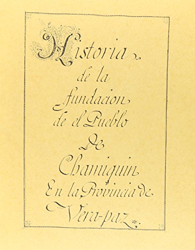 Beispielbild fr History of the Foundation of the Town of Chamiquin zum Verkauf von Stony Hill Books