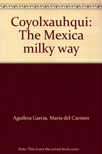Stock image for Coyolxauhqui: The Mexica Milky Way. With a Critical Description of the Monument by H.B. Nicholson. for sale by Henry Hollander, Bookseller