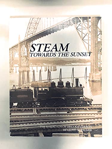 9780911443127: Steam Towards the Sunset. The Railroads of Lincoln County