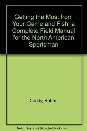 Stock image for Getting the Most from Your Game and Fish for sale by Better World Books