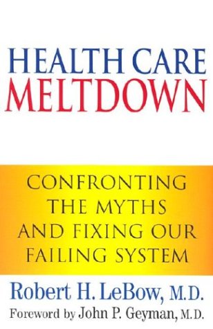 9780911469226: Health Care Meltdown: Confronting the Myths and Fixing Our Failing System